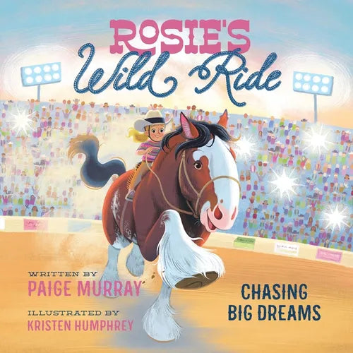 Rosie's Wild Ride: Chasing Big Rodeo Dreams - Hardcover
