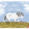 A Horse Called Now - Hardcover